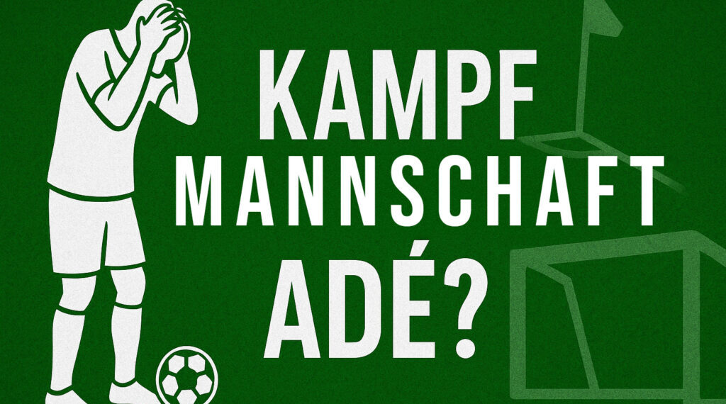 Kampfmannschaft adé? – Der Amateurfußball sucht seine Seele 1 Kampfmannschaft-Ade